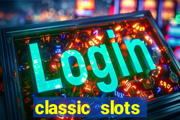 classic slots online game