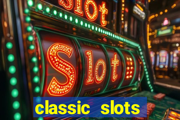 classic slots online game