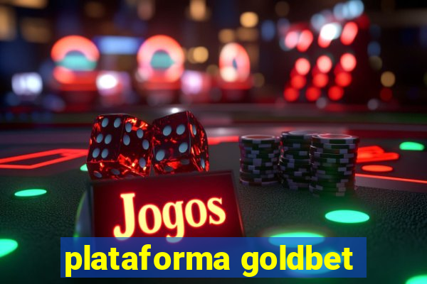 plataforma goldbet