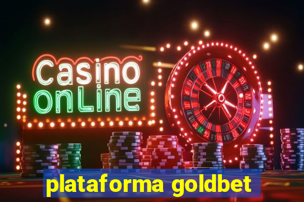 plataforma goldbet