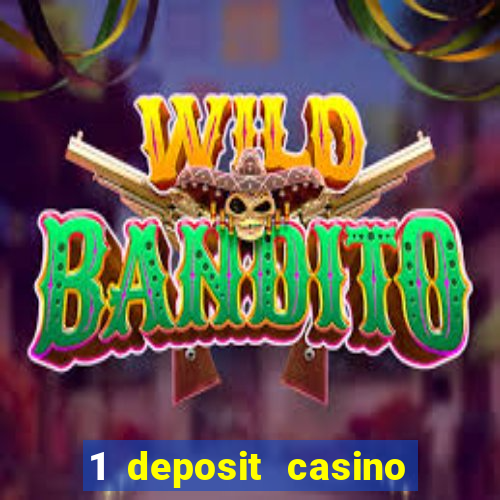 1 deposit casino real money