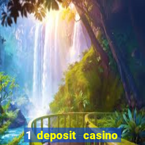 1 deposit casino real money