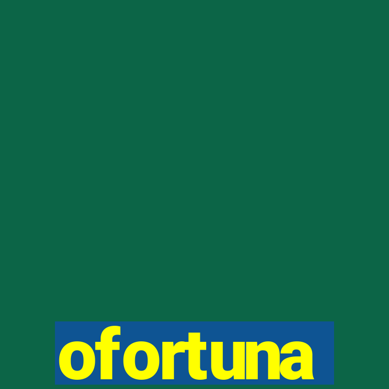 ofortuna