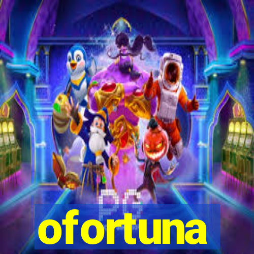 ofortuna