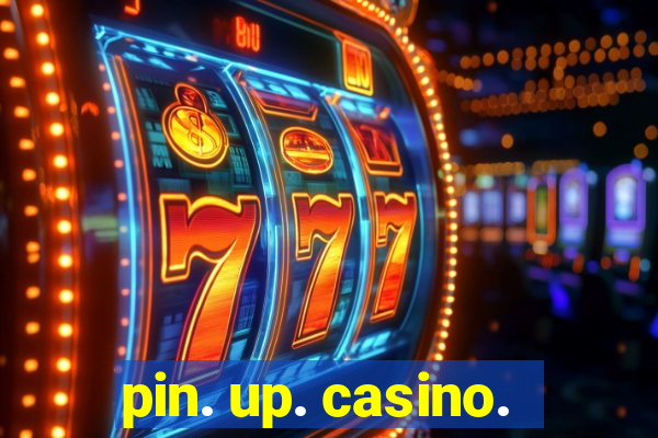 pin. up. casino.