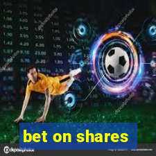 bet on shares