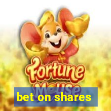 bet on shares