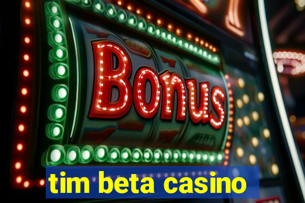 tim beta casino