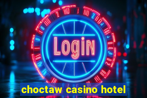 choctaw casino hotel