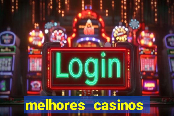 melhores casinos online com b?nus de registo