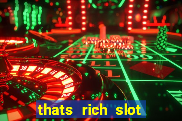 thats rich slot free play