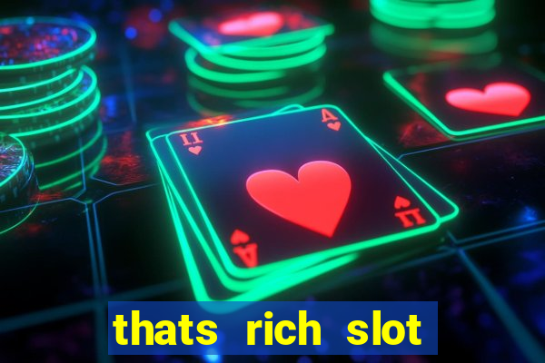 thats rich slot free play