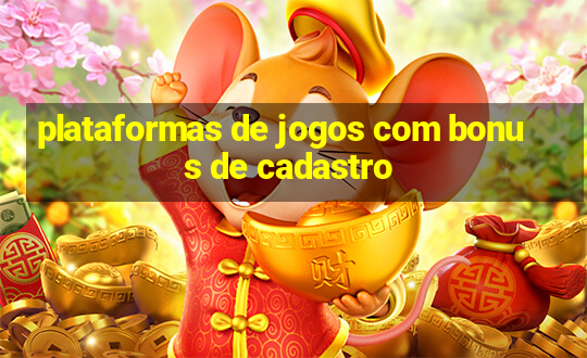 plataformas de jogos com bonus de cadastro