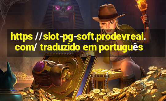 https //slot-pg-soft.prodevreal.com/ traduzido em português