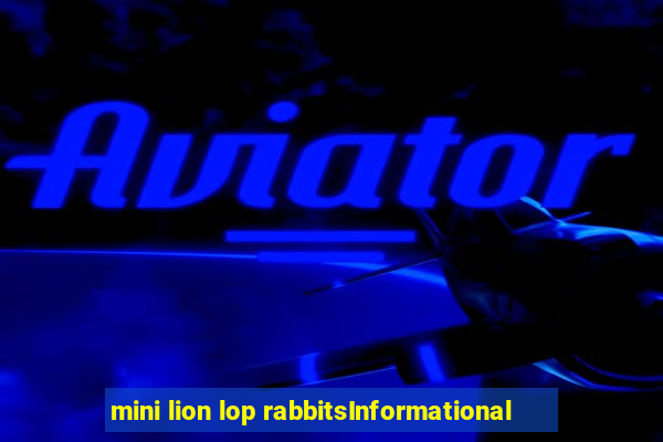 mini lion lop rabbitsInformational