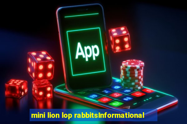 mini lion lop rabbitsInformational