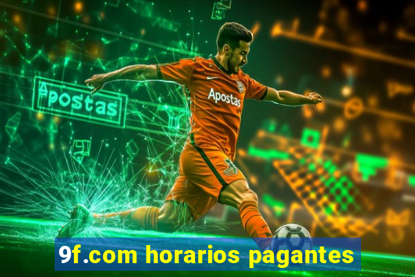 9f.com horarios pagantes