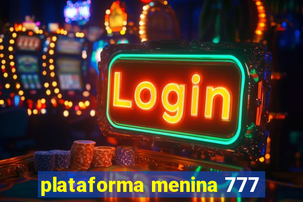 plataforma menina 777