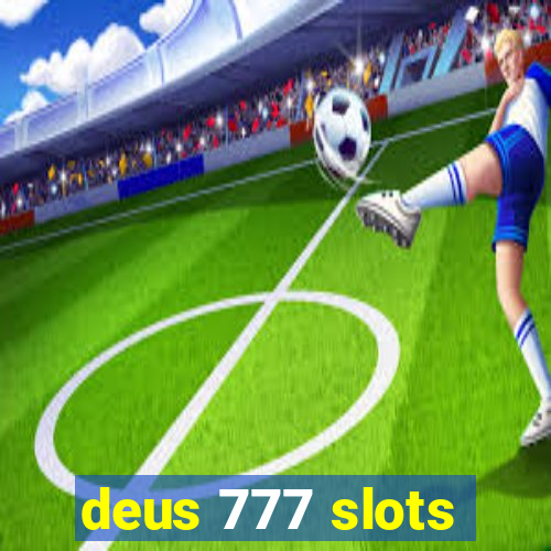 deus 777 slots