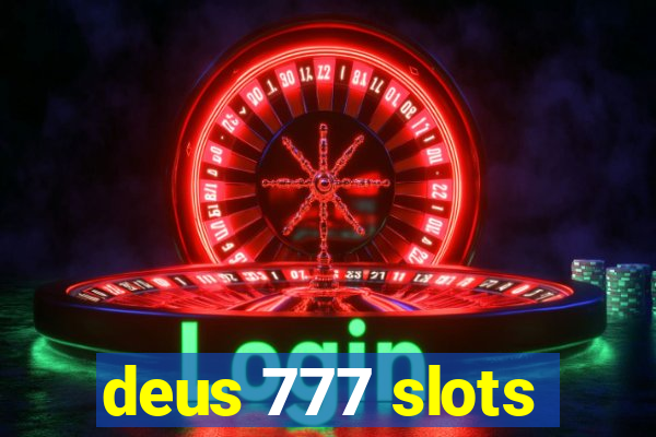 deus 777 slots