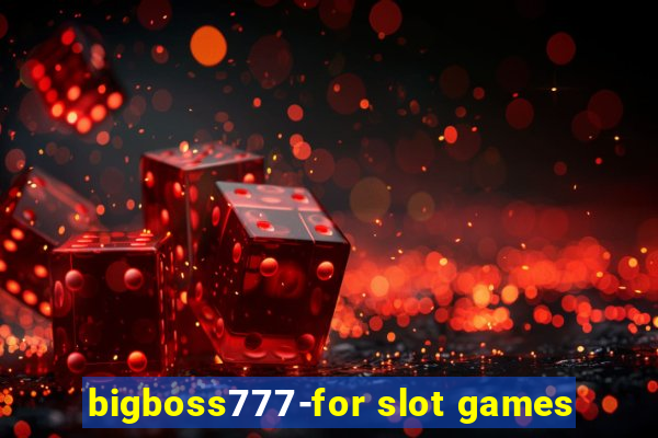 bigboss777-for slot games