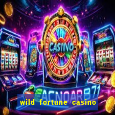 wild fortune casino online real money