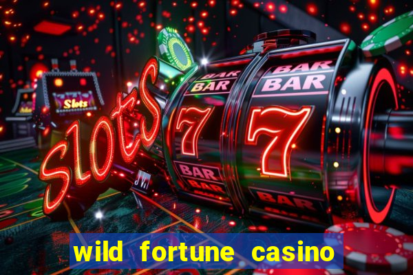 wild fortune casino online real money