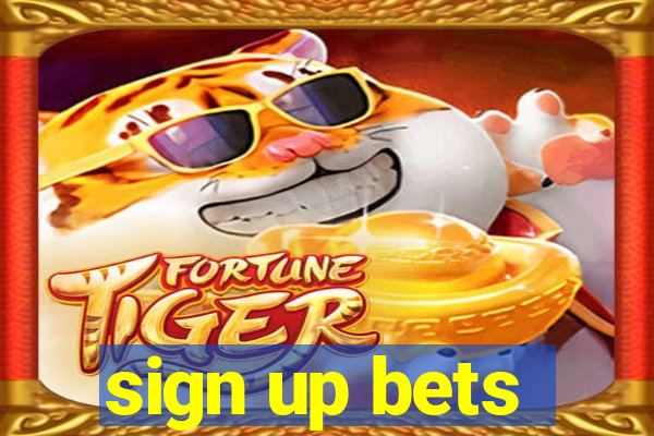 sign up bets