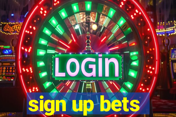 sign up bets