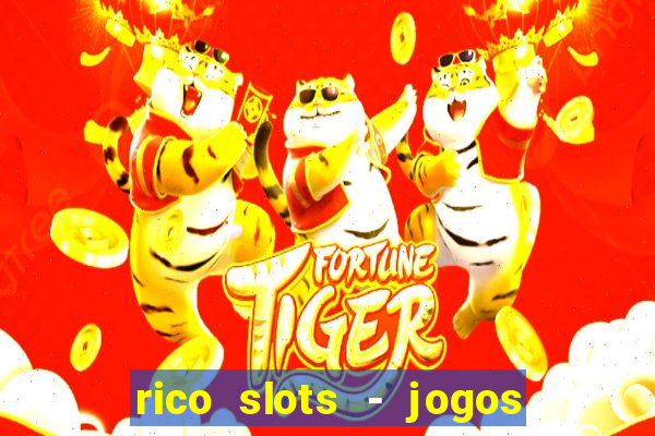 rico slots - jogos de jackpot