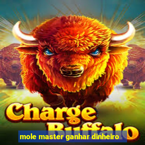 mole master ganhar dinheiro