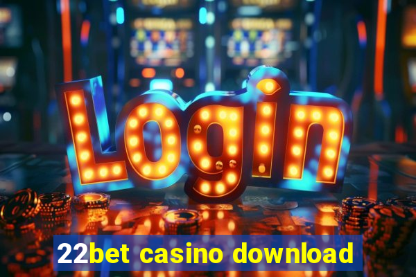 22bet casino download