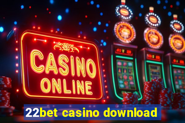 22bet casino download