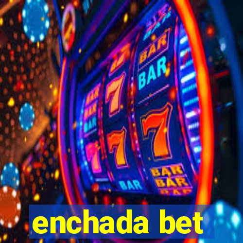 enchada bet