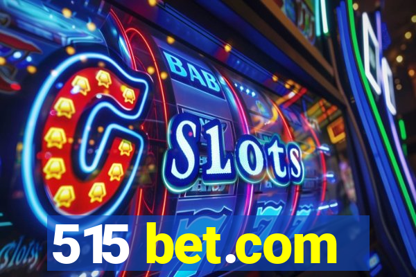 515 bet.com