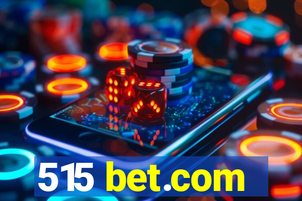 515 bet.com