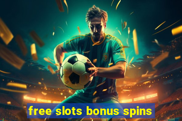 free slots bonus spins