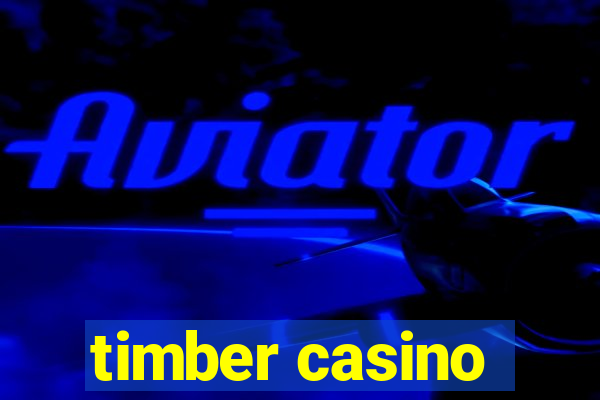 timber casino