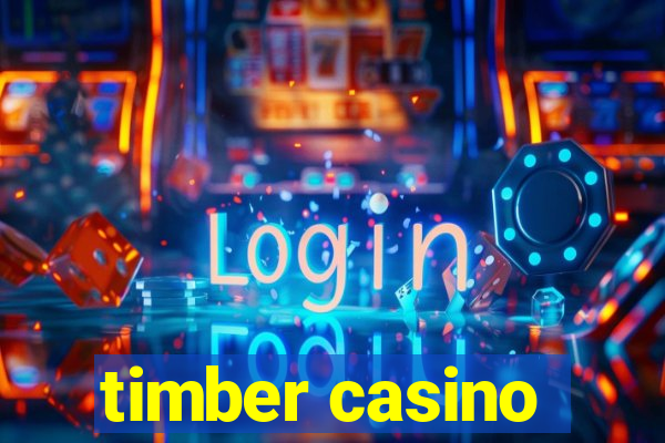 timber casino