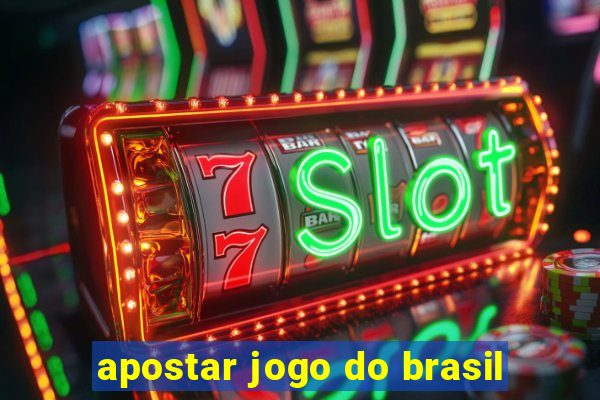 apostar jogo do brasil