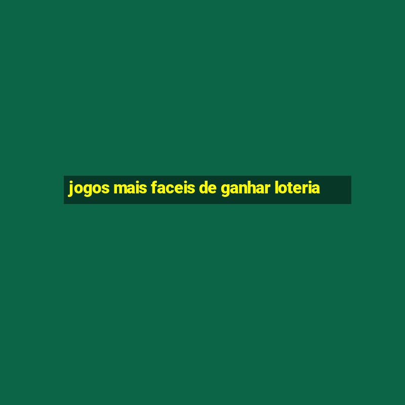 jogos mais faceis de ganhar loteria