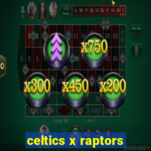 celtics x raptors