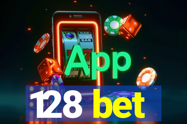 128 bet