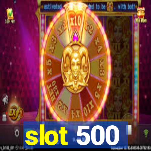 slot 500