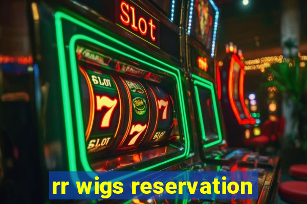 rr wigs reservation