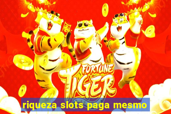 riqueza slots paga mesmo