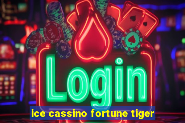 ice cassino fortune tiger