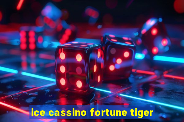 ice cassino fortune tiger