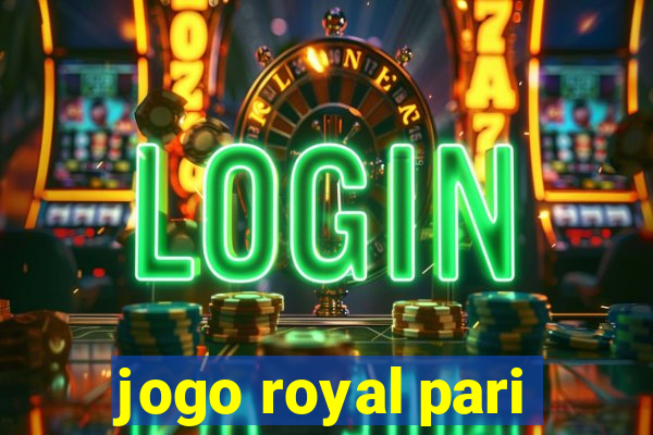 jogo royal pari