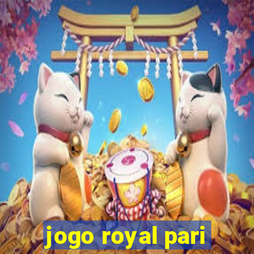 jogo royal pari